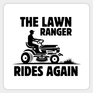 Humor Gardening Father's Day Gift Idea -The Lawn Ranger Rides Again - Funny Lawn Mowing Saying Gift Idea for Gardening Lovers Magnet